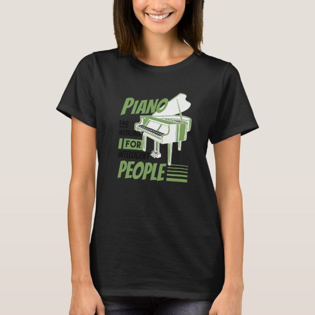 Piano Pianist Music Keyboard Musician Quote Gag Ou T-Shirt (Front)