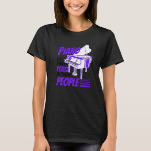 Piano Pianist Music Keyboard Musician Quote Gag Ou T-Shirt
