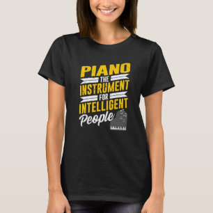 Piano Pianist Music Keyboard Musician Quote Gag Ou T-Shirt