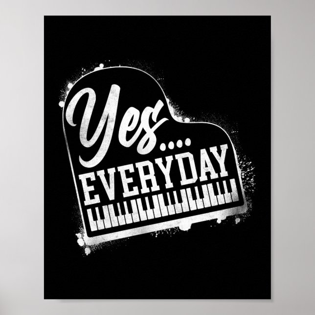 Piano Pianist Yes … Every Day Keyboard Poster (Front)