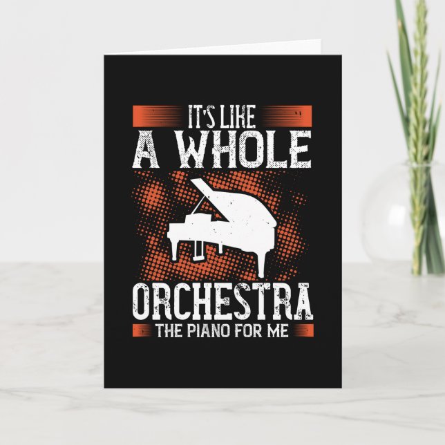 Piano - Piano Is Like A Whole Orchestra Card (Front)