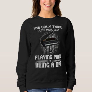 Piano Player Dad Musician Instrumentalist Father's Sweatshirt