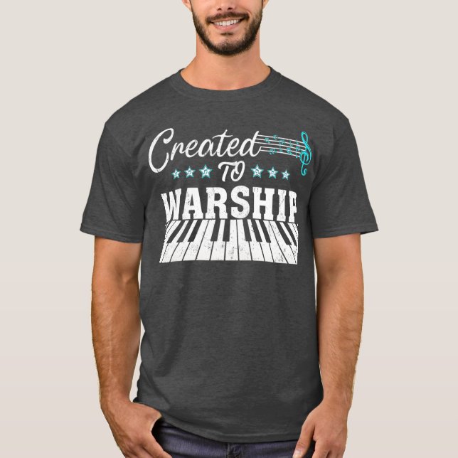 Piano Player Gift Created To Worship T-Shirt (Front)