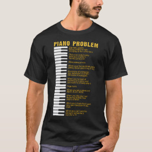 Piano Problems Keyboard Sayings For Pianist T-Shirt