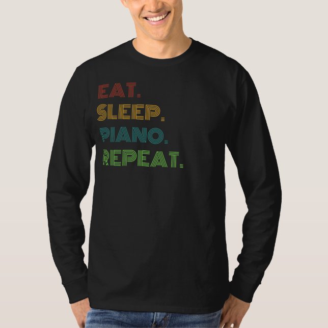 Piano Puns: Eat, Sleep, Piano Repeat Funny Tee for (Front)