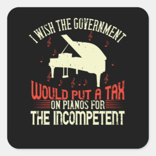 Piano Tax On Piano For The Incompetent Square Sticker