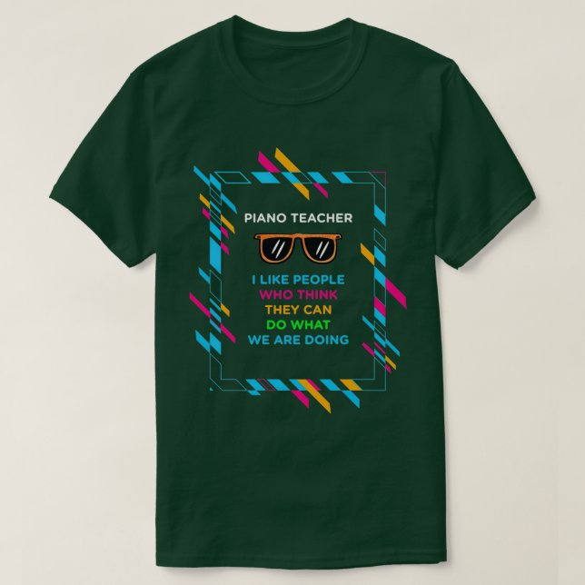 PIANO TEACHER  (2) T-Shirt (Design Front)