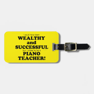 Piano Teacher Wealthy & Successful Luggage Tag