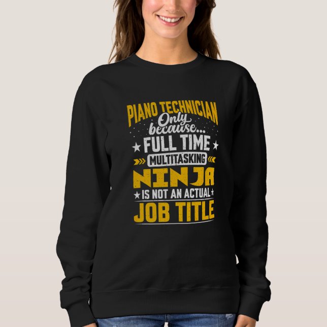 Piano Technician Job Title   Piano Tuner Sweatshirt (Front)