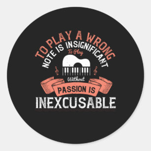 Piano - Without Passion Is Inexcusable Classic Round Sticker
