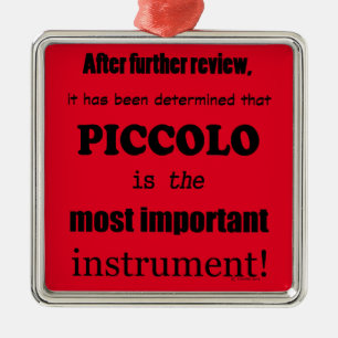 Piccolo Most Important Instrument Metal Ornament