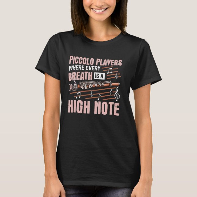 Piccolo Players Where Every Breath Is a High Note  T-Shirt (Front)