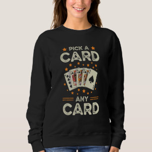 Pick a Card Magician Costume Birthday Christmas Po Sweatshirt