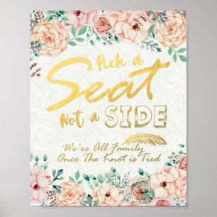 Pick A Seat Not A Side Floral Wedding Sign Poster