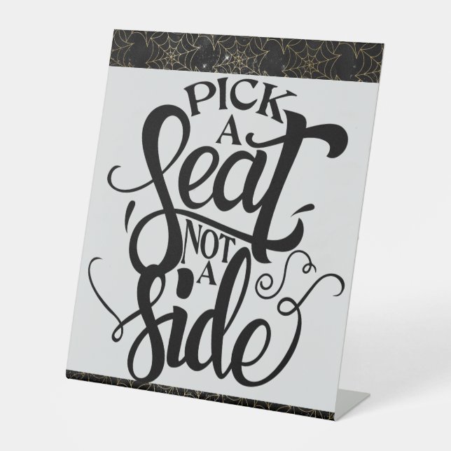 Pick a Seat Not a Side Halloween Wedding Pedestal Sign (Front)