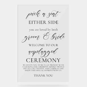 Pick a Seat Not a Side Unplugged Wedding Ceremony  Acrylic Sign