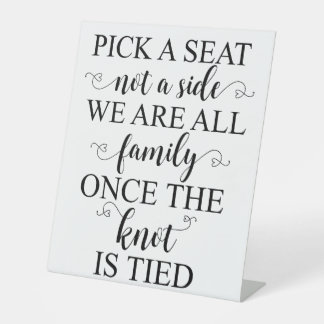 Pick a Seat not a Side Wedding Sign 