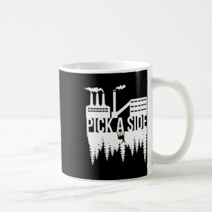 Pick A Side Pollution Nature Trees Climate Change Coffee Mug