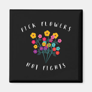 Pick Flowers Not Fights Cute Graphic Floral Hippy Magnet