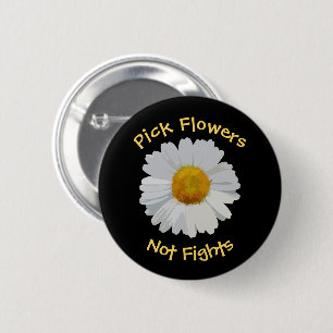 Pick Flowers Not Fights Daisy Button