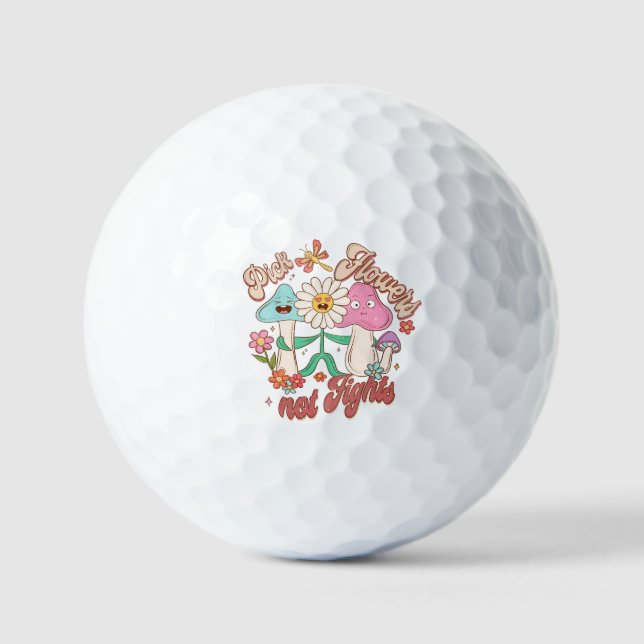 Pick Flowers, Not Fights | Mushroom & Floral Golf Balls (Front)