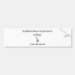 Pick Girlfriend or Banjo Bumper Sticker