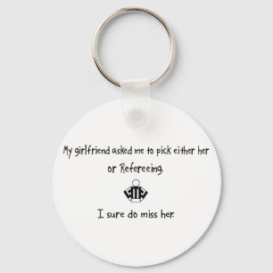 Pick Girlfriend or Refereeing Key Ring