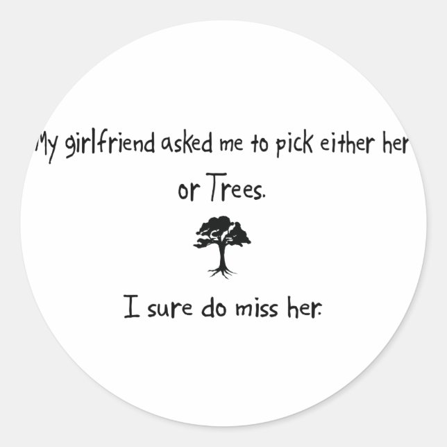 Pick Girlfriend or Trees Classic Round Sticker (Front)