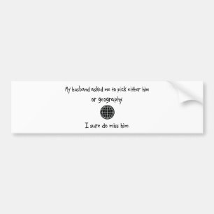 Pick Husband or Geography Bumper Sticker