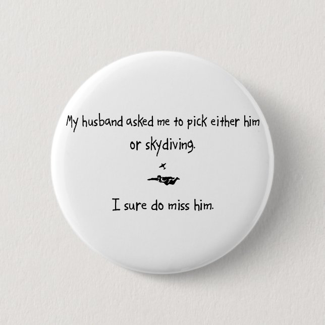 Pick Husband or Skydiving 6 Cm Round Badge (Front)