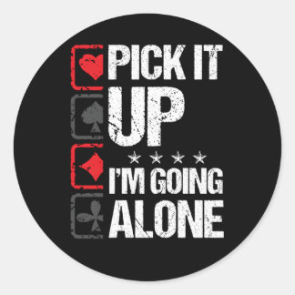 Pick It Up I'M Going Alone Euchre Gamers Classic Round Sticker