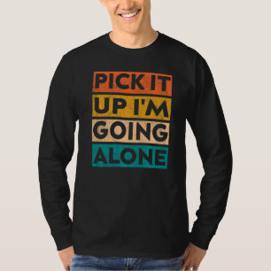 Pick It Up I'm Going Alone Euchre Gamers Cool 2 T-Shirt