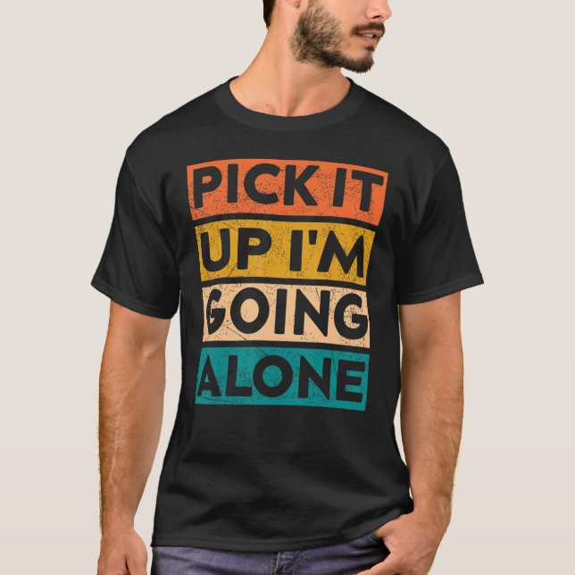 Pick It Up I'm Going Alone Euchre Gamers  Cool 2 T-Shirt (Front)