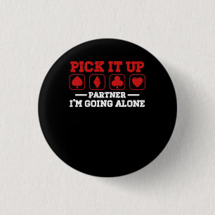 Pick It Up I'm Going Alone Euchre Player Card Game 3 Cm Round Badge