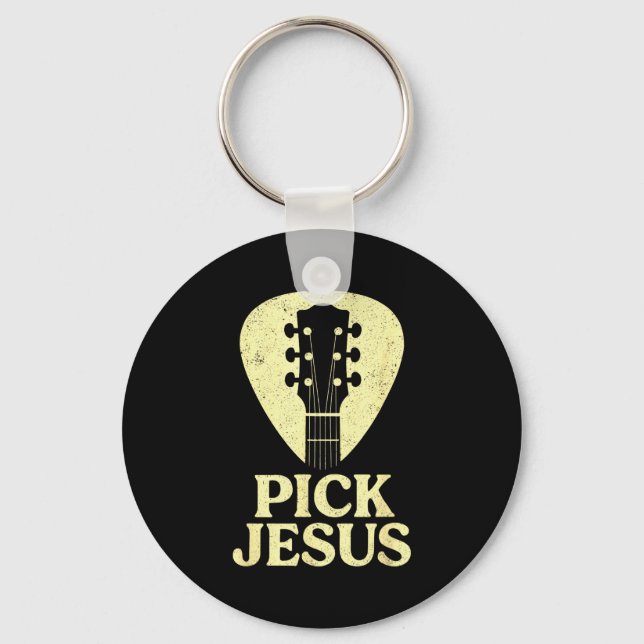 Pick Jesus - Christian Guitar Worship Pastor  Key Ring (Front)