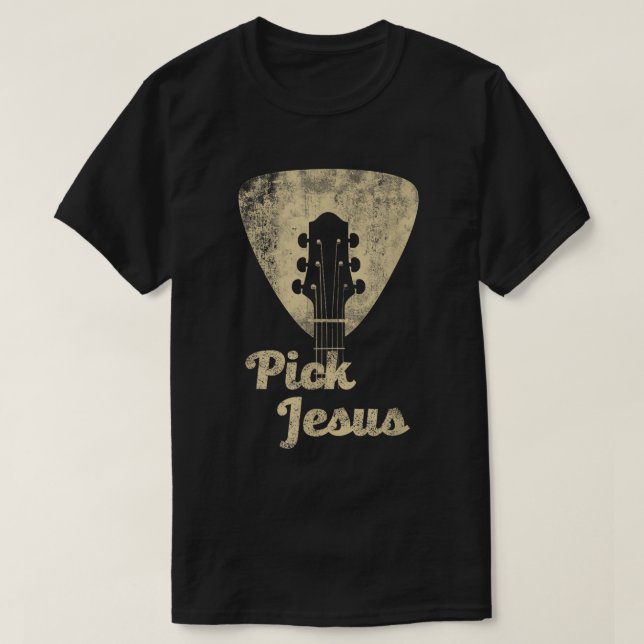 Pick Jesus Guitar Christian Shirt (Design Front)