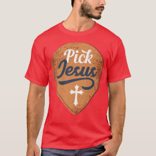 Pick Jesus Guitar Player Guitarist Musician Faith9 T-Shirt