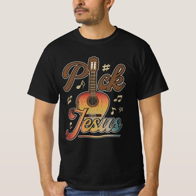 Pick Jesus Music Pastor Easter Classic Guitar Chri T-Shirt (Front)