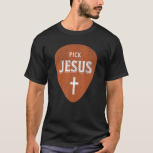 Pick Jesus Worship Musician Guitar Faith Plectrum T-Shirt