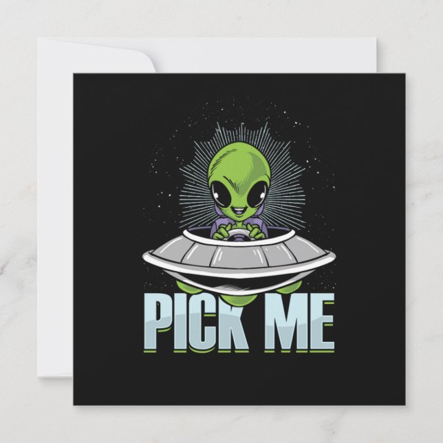 Pick Me Alien Abduction UFO Aliens Extraterrestria Invitation (Front)