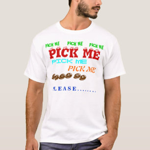 PICK ME T SHIRT