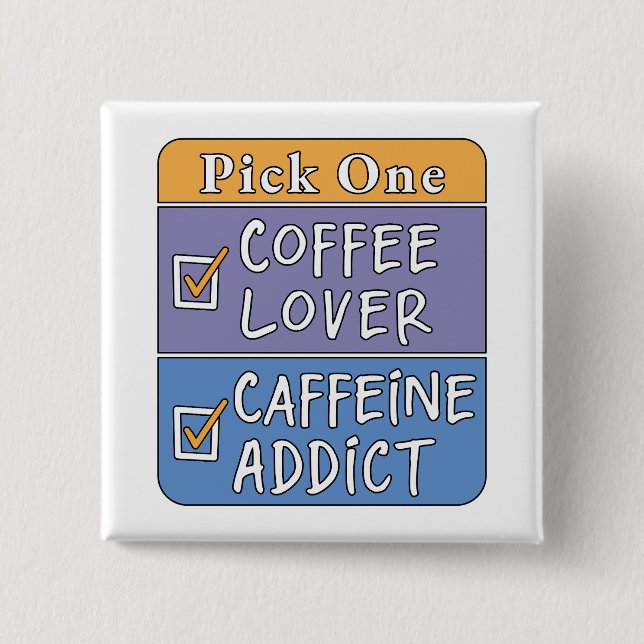 Pick One - Coffee or Caffeine 15 Cm Square Badge (Front)