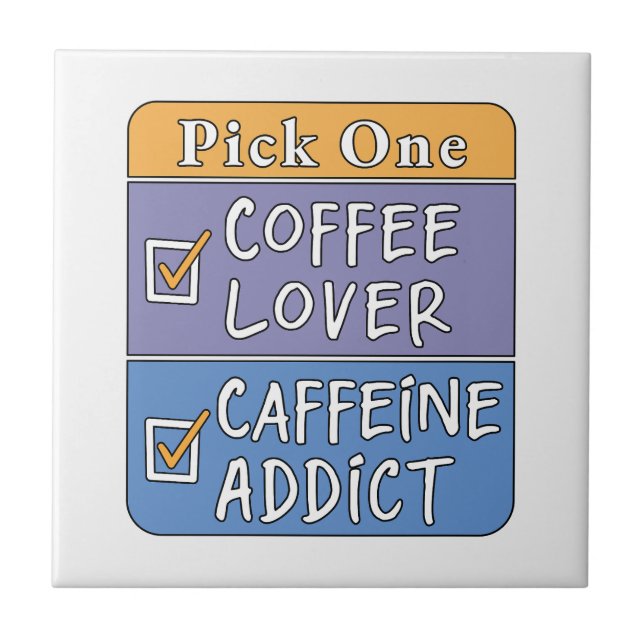 Pick One - Coffee or Caffeine Ceramic Tile (Front)