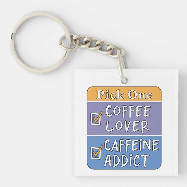Pick One - Coffee or Caffeine Key Ring (Front)