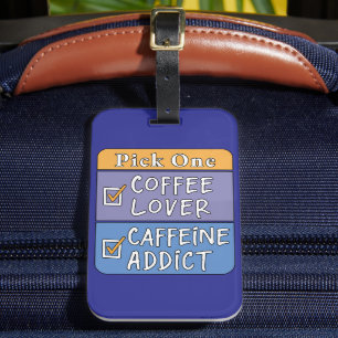 Pick One - Coffee or Caffeine Luggage Tag
