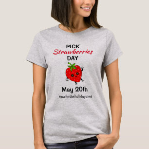 Pick Strawberries Day - May 20th T-Shirt