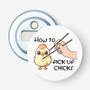 Pick up chicks  bottle opener