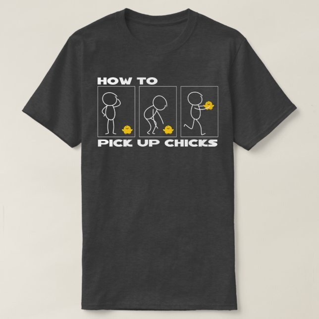 Pick up Chicks Sarcastic Sarcasm Farmer  T-Shirt (Design Front)
