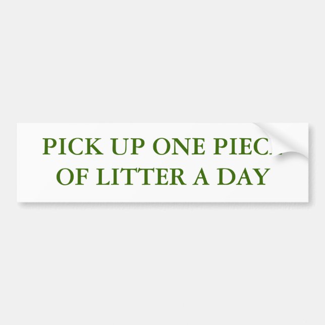 PICK UP ONE PIECE OF LITTER A DAY BUMPER STICKER (Front)
