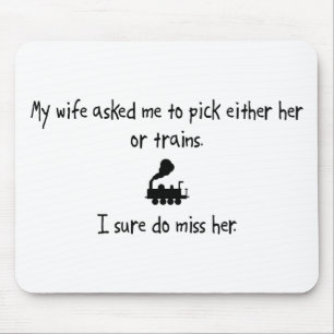 Pick Wife or Trains Mouse Pad
